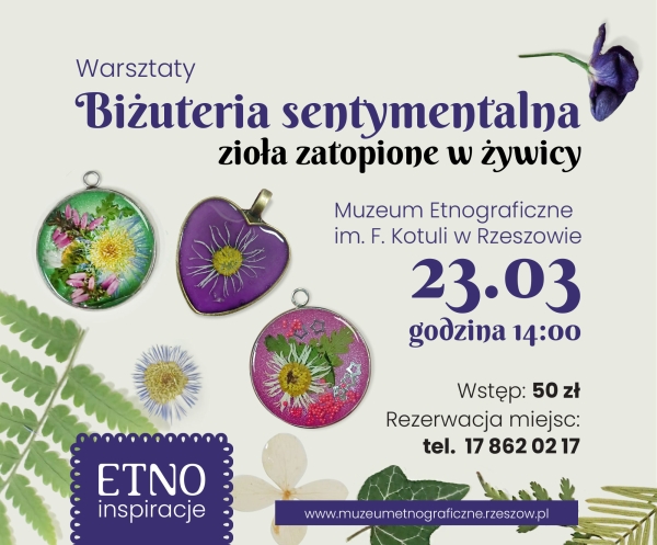 Zapraszamy na warsztaty z cyklu "Etnoinspiracje" "Biżuteria Sentymentalna – Zioła Zatopione w Żywicy" 23 marca 2025, Godzina: 14:00, Wstęp: 50 zł