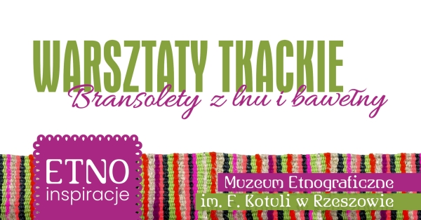 warsztaty tkackie bransolety z lnu i bawełny