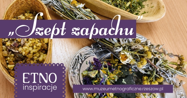 SZEPTY ZAPACHU, warsztaty z cyklu Etnoinspiracje