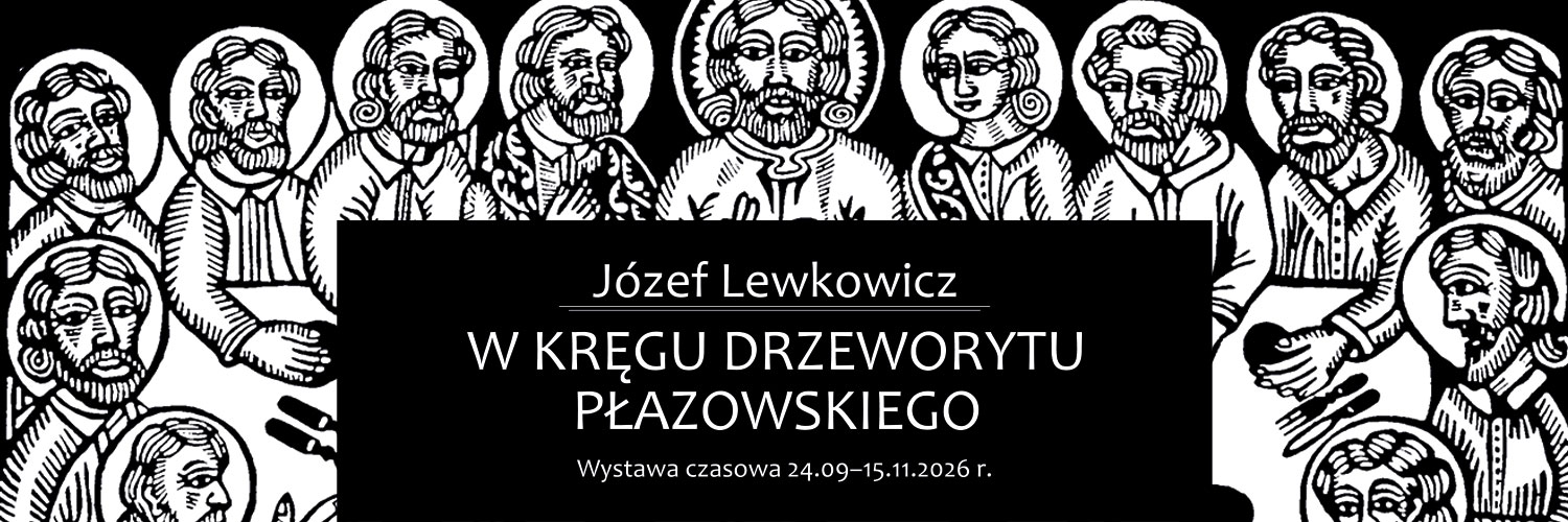 Wystawa czasowa 24.09-15.11.2026 Józef Lewkowicz - w kręgu drzeworytu płazowskiego